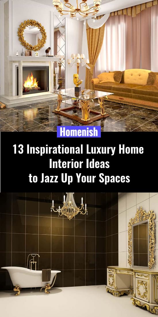 13 Inspirational Luxury Home Interior Ideas to Jazz Up Your Spaces