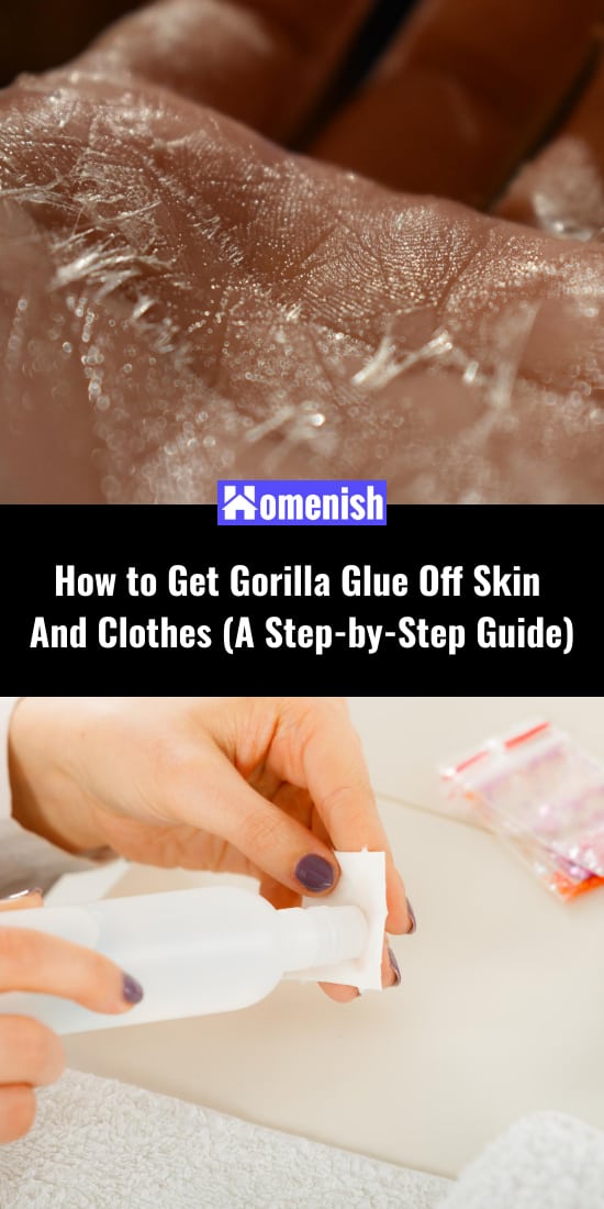 How to Get Gorilla Glue Off Skin And Clothes (A Step-by-Step Guide)