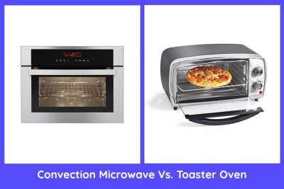 Convection Microwave Vs. Toaster Oven