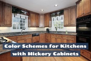 Color Schemes for Kitchens with Hickory Cabinets