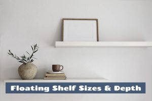 Floating Shelf Sizes & Depth