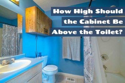 How High Should the Cabinet Be Above the Toilet