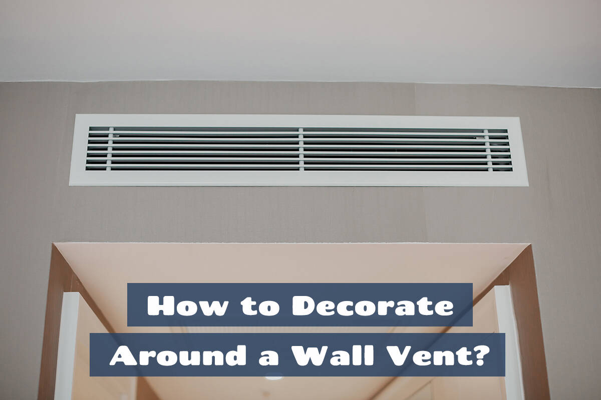 How to Decorate Around a Wall Vent